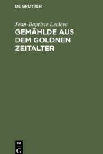 Gemählde aus dem goldnen Zeitalter af Jean-Baptiste Leclerc