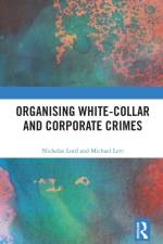 Organising White-Collar and Corporate Crimes af Nicholas Lord