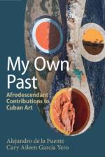 My Own Past af Alejandro (Harvard University de la Fuente