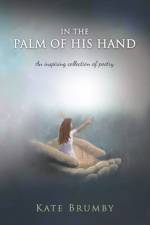 IN THE PALM OF HIS HAND af KATE BRUMBY