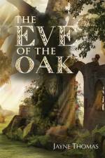 The Eve Of The Oak af Jayne Thomas