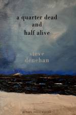 A Quarter Dead and Half Alive af Steve Denehan