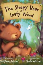 The Sleepy Bear of Leafy Wood af William Adams