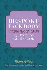 Bespoke Tack Room Make Your Own Equestrian Guidebook af Jodie Hirst