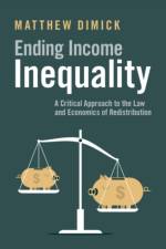 Ending Income Inequality af Matthew (University of Buffalo School of Law) Dimick
