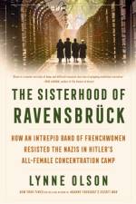 The Sisterhood of Ravensbruck af Lynne Olson