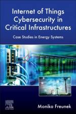 Internet-Of-Things' Cybersecurity in Critical Infrastructures af Monika Freunek