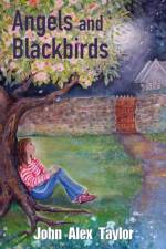 Angels and Blackbirds af John Alex Taylor