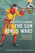 Renatio et Gloriam: The Sun King’s Wars af Simon Hall