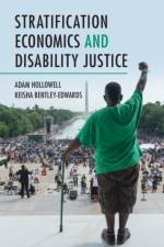 Stratification Economics and Disability Justice af Adam (Duke University Hollowell