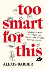 Too Smart for This af Alexis (Alexis Barber) Barber