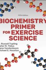 Biochemistry Primer for Exercise Science af A. Russell Tupling