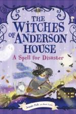 The Witches of Anderson House: A Spell for Disaster af Jennie Poh