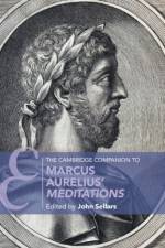 The Cambridge Companion to Marcus Aurelius' Meditations