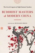 Buddhist Masters of Modern China af Benjamin Brose