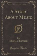 A Story about Music (Classic Reprint) af Charles Barnard
