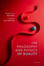 The Philosophy and Physics of Duality af Sebastian (Assistant Professor in Philosophy of Science De Haro