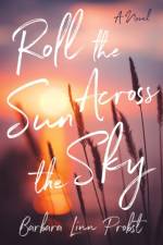 Roll the Sun Across the Sky af Barbara Linn Probst