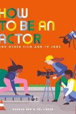 How to Be an Actor and Other Film and TV Jobs af Hannah New