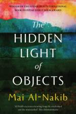 The Hidden Light of Objects af Mai Al-Nakib