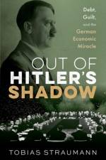 Out of Hitler's Shadow af Tobias (Professor of Modern and Economic History Straumann