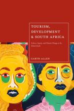 Tourism, Development and South Africa af Garth Allen