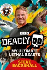 Deadly! af Steve Backshall