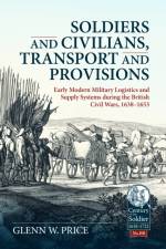 Soldiers and Civilians, Transport and Provisions af Glen W. Price