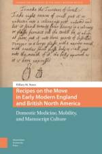 Recipes on the Move in Early Modern England and British North America af Hillary Nunn