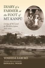 Diary of a Farmer at the Foot of Mt. Kanpu af Saburo Yoshida