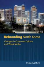 Rebranding North Korea af Immanuel Kim