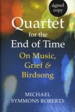 Quartet For The End Of Time: On Music, Grief and Birdsong (Signed Edition) af Michael Symmons Roberts