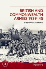British and Commonwealth Armies 1939-45 Supplement Volume 1