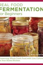 Real Food Fermentation for Beginners af Alex Lewin