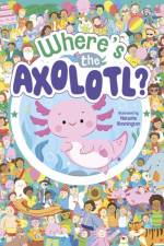 Where's the Axolotl? af Violet Peto