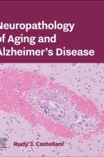 Neuropathology of Aging and Alzheimer’s Disease af Rudy J. (Northwestern University Feinberg School of Medicine Mesulam Center for Cognitive Neurology and Alzheimer’s Disease Chicago Castellani