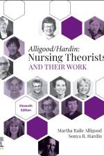 Nursing Theorists and Their Work af Martha Raile Alligood