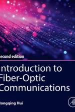 Introduction to Fiber-Optic Communications af Rongqing (School of Engineering Hui