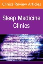Hospital Sleep Medicine and Non-Invasive Ventilation: emerging clinical paradigm, An Issue of Sleep Medicine Clinics