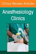 Artificial Intelligence in Anesthesiology, An Issue of Anesthesiology Clinics