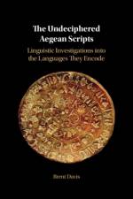 The Undeciphered Aegean Scripts af Brent (University of Melbourne) Davis