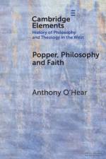 Popper, Philosophy and Faith af Anthony (University of Buckingham O'Hear