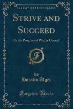 Strive and Succeed af Horatio Alger