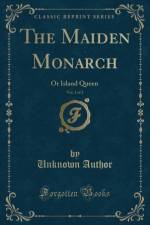The Maiden Monarch, Vol. 1 of 2 af Unknown Author