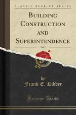 Building Construction and Superintendence, Vol. 2 (Classic Reprint) af Frank E. Kidder