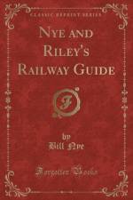 Nye and Riley's Railway Guide (Classic Reprint) af Bill Nye