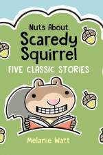 Nuts About Scaredy Squirrel af Melanie Watt