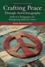 Crafting Peace Through Autoethnography af Susan Mossman (Creighton University Riva