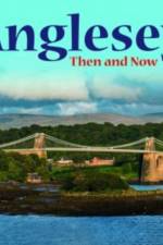Anglesey - Then and Now