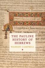 The Pauline History of Hebrews af Warren (Assistant Professor Campbell